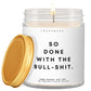 So done with the bullshit!  ✨ Luxury Eco Soy Candle