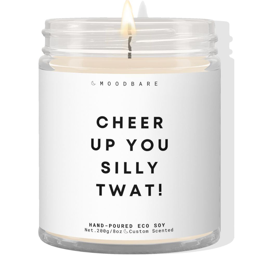 Cheer up you silly twat!  ✨ Luxury Eco Soy Candle