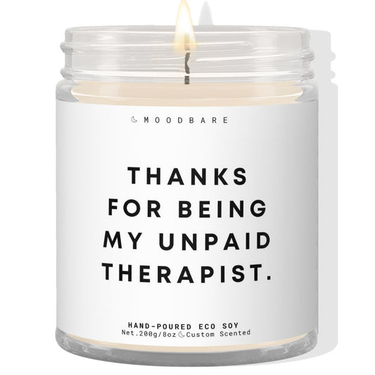 Thanks for being my unpaid therapist! ✨ Luxury Eco Soy Candle