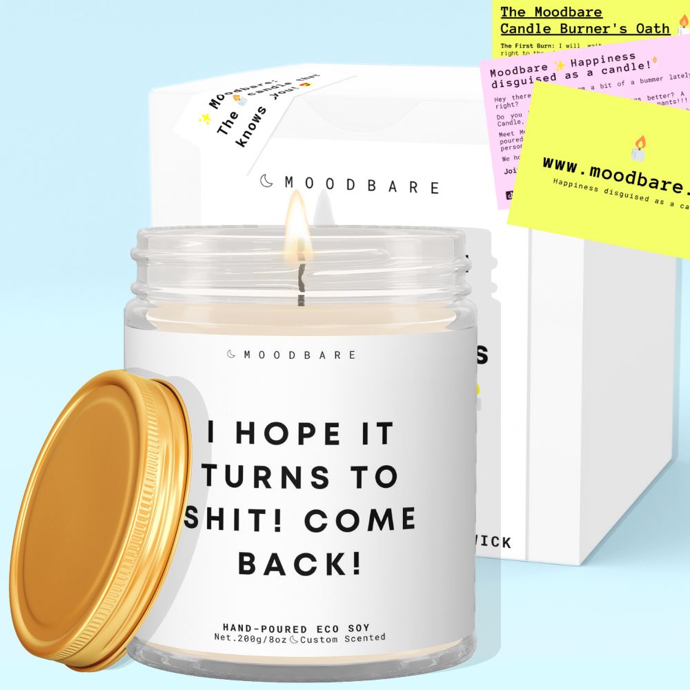 I hope it all turns to shit! ✨ Luxury Eco Soy Candle