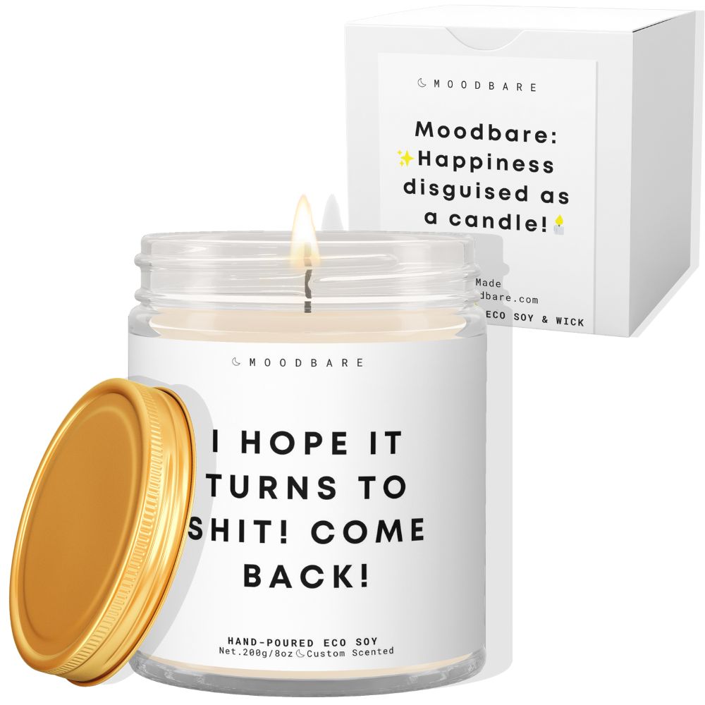 I hope it all turns to shit! ✨ Luxury Eco Soy Candle